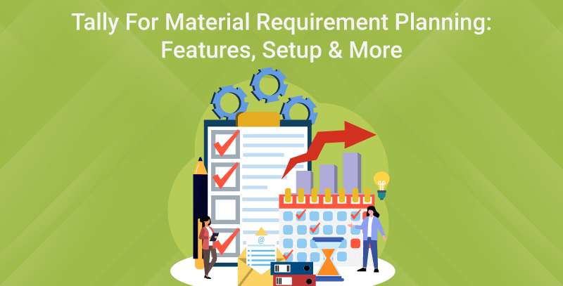 Tally For Material Requirement Planning: Features, Setup & More