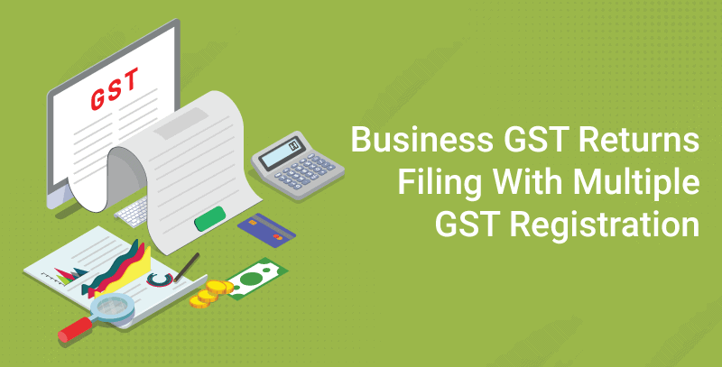 Business GST Returns Filing With Multiple GST Registration